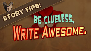 Video: Be Clueless, Write Awesome. by Dreamkeepers