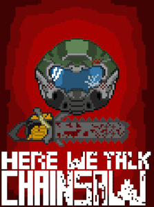 Doomguy Speaks Chainsaw by TheRoyalRaccoon