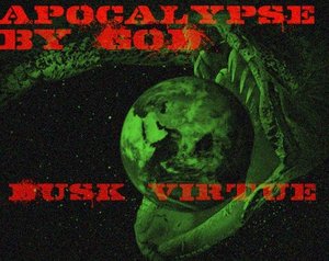 Apocalypse By God - Dusk Virtue by DubstepBrony