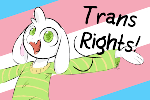 Asriel Says Trans Rights by HopefulSparks