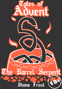 Tales of Advent - The Barrel Serpent by ShaneFrost