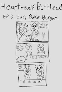 Hearthead and Butthead Episode 3 Easy Bake Burger by GigglingOnTheGo