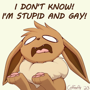 Stupid and Gay by CoffeeFly