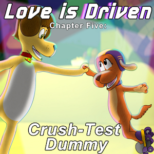 [Fanfic] Love is Driven - Ch. 5 - Crush-Test Dummy by DeltaFlame