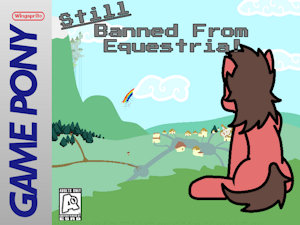 Still Banned from Equestria - Prototype box art by Wingsprite