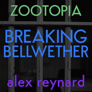 Zootopia: Breaking Bellwether by AlexReynard