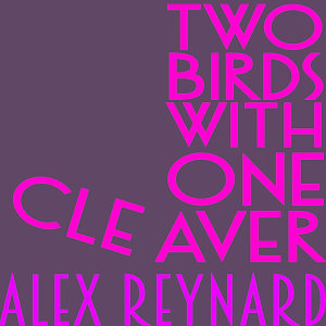 Two Birds With One Cleaver by AlexReynard