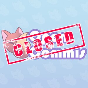 Closed Commissions by ReddishFox