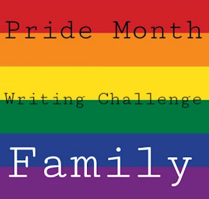 Pride Month Writing Challenge: Family by TotallyNotGayImLying