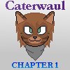 Caterwaul ~> Chapter 1 by DarkWolfShinn