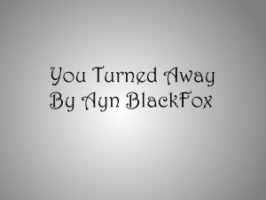 You Turned Away by aynblackfox