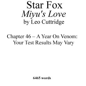 Star Fox: Miyu's Love - Chapter 46 – A Year On Venom:  Your Test Results May Vary by LeoCuttridge