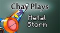 Chay Plays - Metal Storm by Chaytel