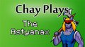 Chay Plays - The Astyanax by Chaytel