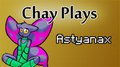 Chay Plays - Astyanax by Chaytel