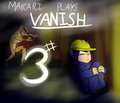 Makari Plays: Vanish, GET TO THE EXIT! (part 3)