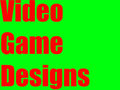 Video game designs