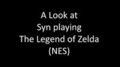 A Look at Syn Playing 'The Legend of Zelda' (NES) by syn017