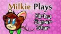 Milkie Plays Kirby Super Star