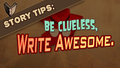 Video: Be Clueless, Write Awesome.