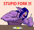 Stupid Fork !!!!