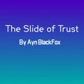 The Slide of Trust by aynblackfox