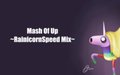 [原曲メドレー] Mash of Up ~RainicornSpeed Mix~ by OfficialDJUK