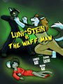 Luni-Stein vs. The Waff Man by TheLunatic25
