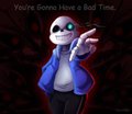 You're gonna have a bad time