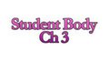 Student Body Chapter 3