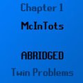 McInTots Abridged - Chapter 1 - Twin Problems