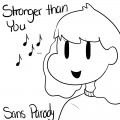 Stronger Than You - Sans Parody Cover