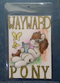 Wayward Pony Con Badge