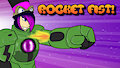 Rocket fist // TIME FOR A FISTING!
