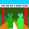 Ask Pie Fly and Cute Flute