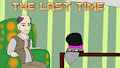 The Last Time // IM AN OLD MAN!