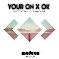 Your On x Ok [Madeon Mashup] - DJ Lady Rainicorn