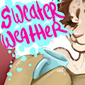 Sweater Wheater by sweltering