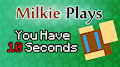 Milkie Plays You Have 10 Seconds