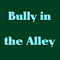 Bully In The Alley
