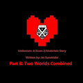 Undercom Story Part 8: Two Worlds Combined