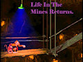 Life In The Mines Returns. by DaveyMod9093