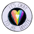 IT'S OKAY TO BE WHITE by ZeloxQuo