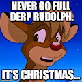 Wrong Holiday Rudolph!