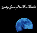 Goodbye, January Blue Moon Miracles