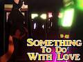 Something To Do With Love - Dance To The Extreme