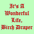 It's A Wonderful Life, Birch Draper: Part Two