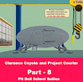 Clarence Coyote and Project Courier - Part 8 - Pit Bull School Bullies