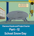 Clarence Coyote and Project Courier - Part 12 - School Snow Day