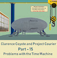 Clarence Coyote and Project Courier - Part 15 - Problems with the Time Machine
